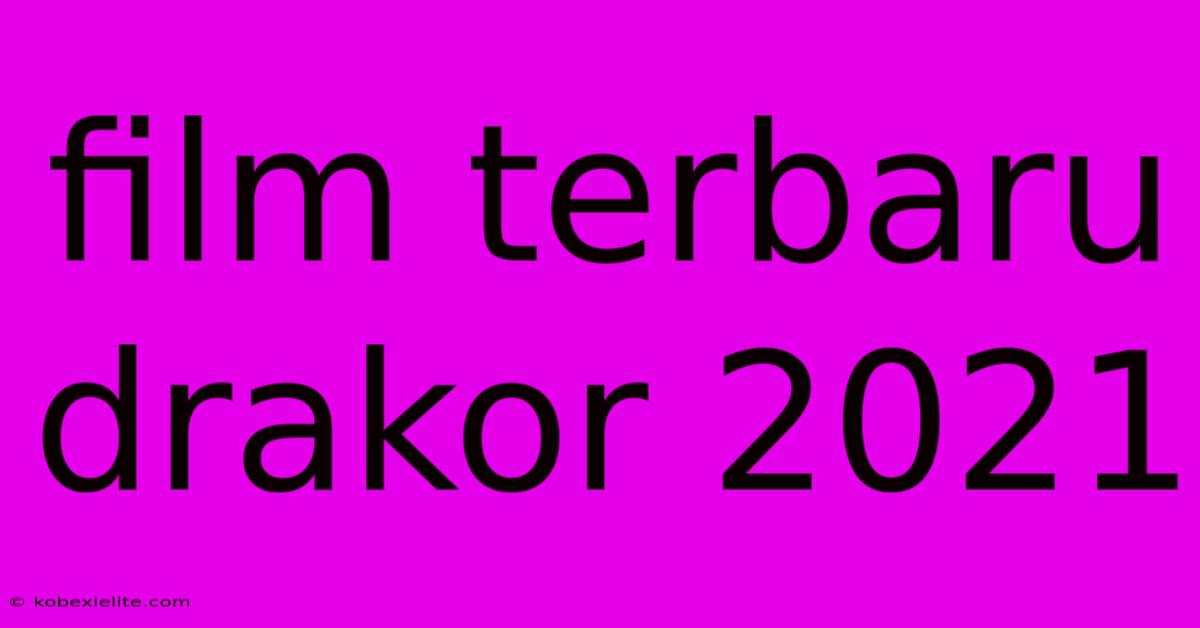 Film Terbaru Drakor 2021