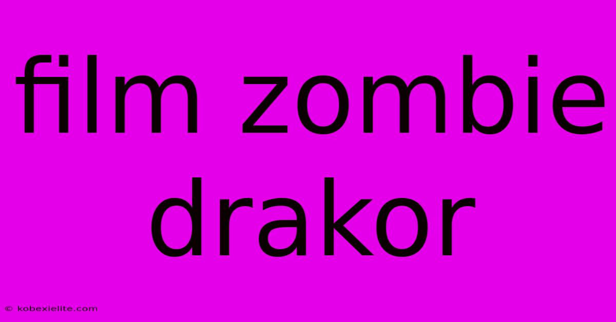 Film Zombie Drakor