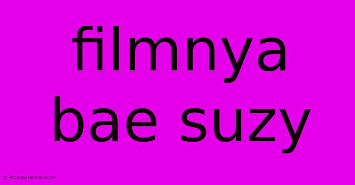 Filmnya Bae Suzy