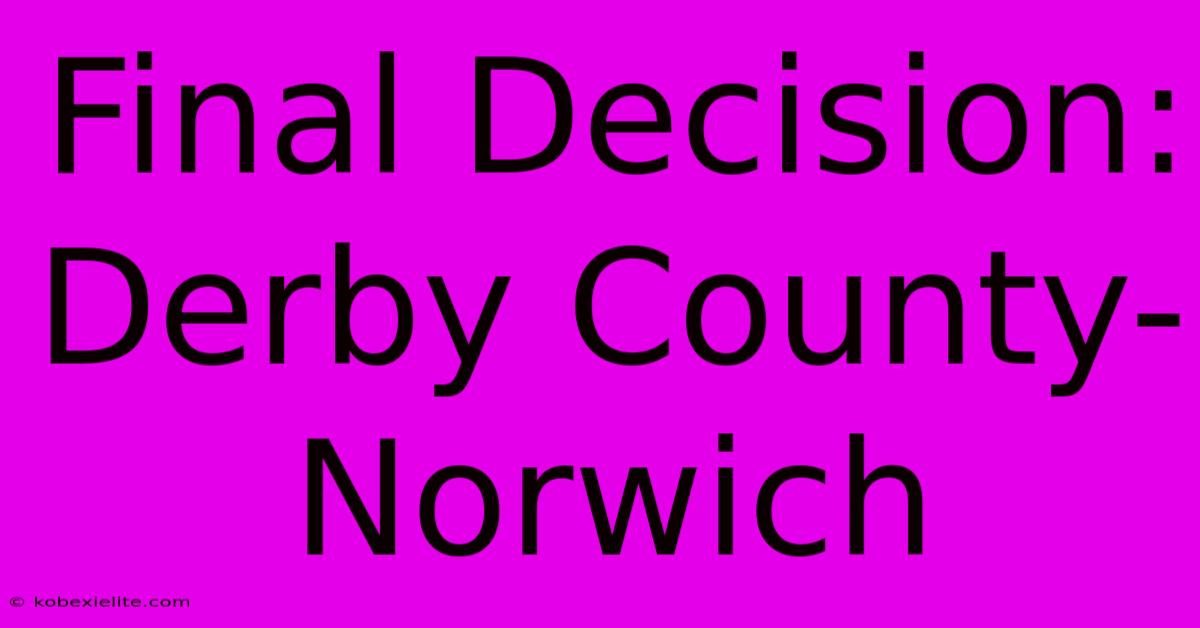 Final Decision: Derby County-Norwich