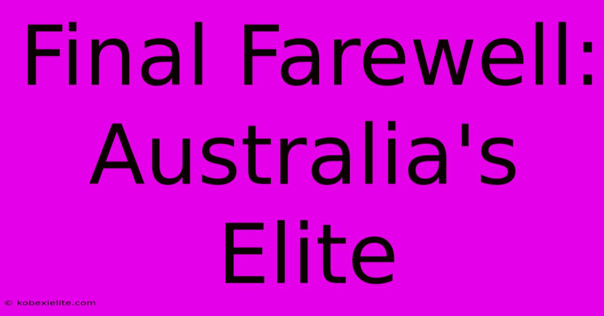 Final Farewell: Australia's Elite