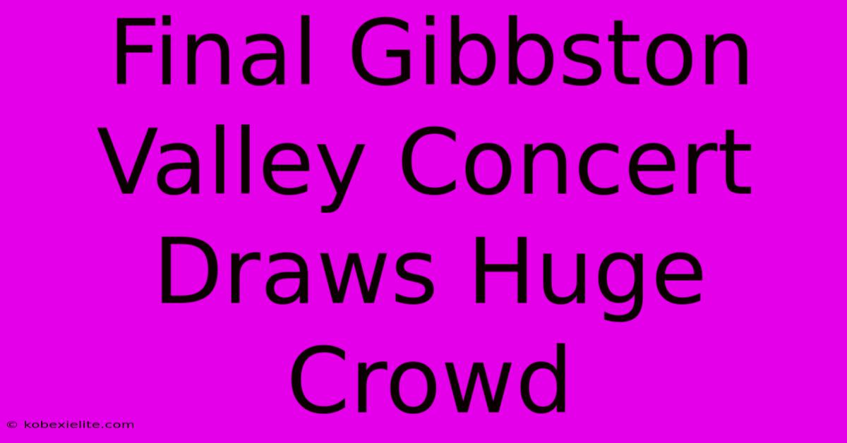 Final Gibbston Valley Concert Draws Huge Crowd