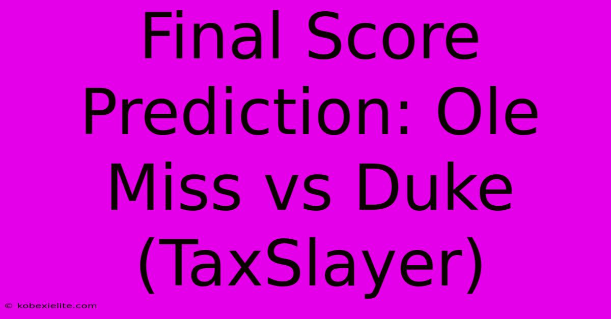 Final Score Prediction: Ole Miss Vs Duke (TaxSlayer)