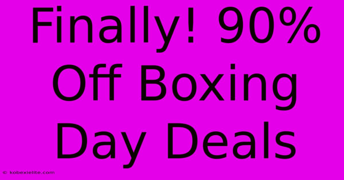 Finally! 90% Off Boxing Day Deals