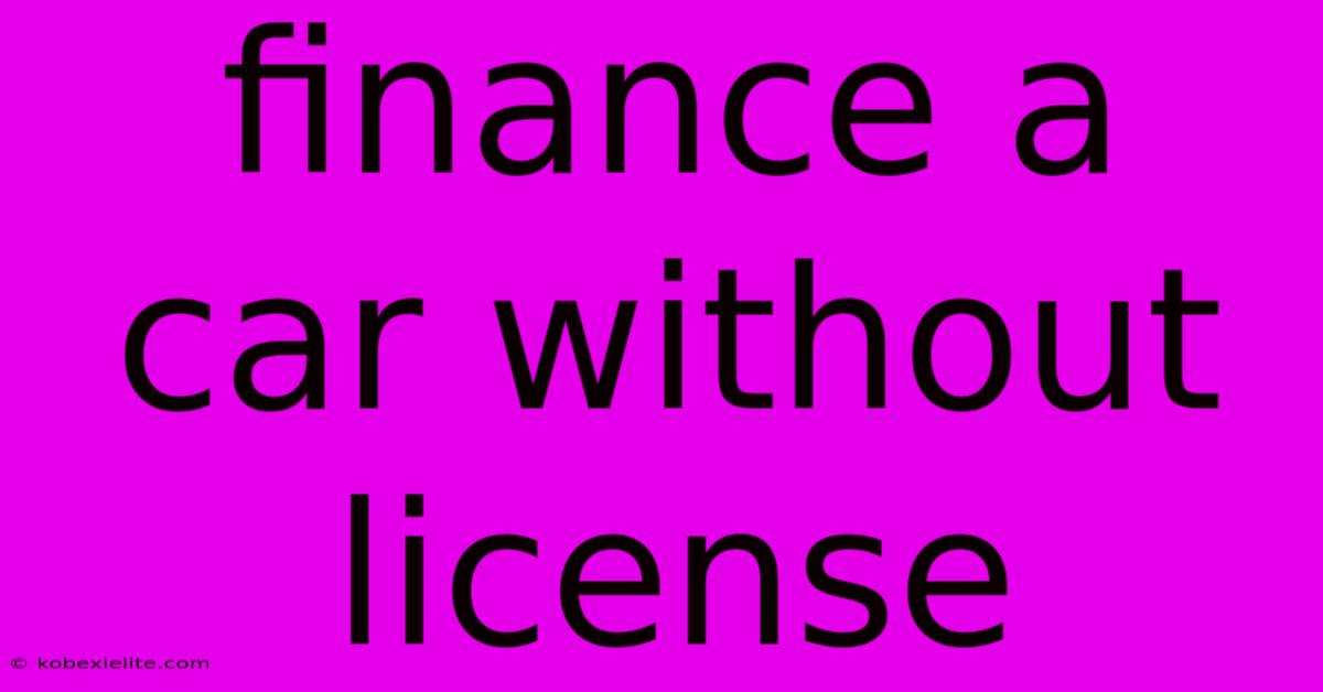 Finance A Car Without License Finance A Car Without License
