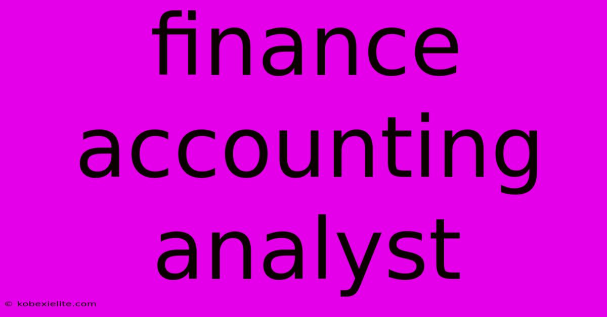 Finance Accounting Analyst Finance Accounting Analyst