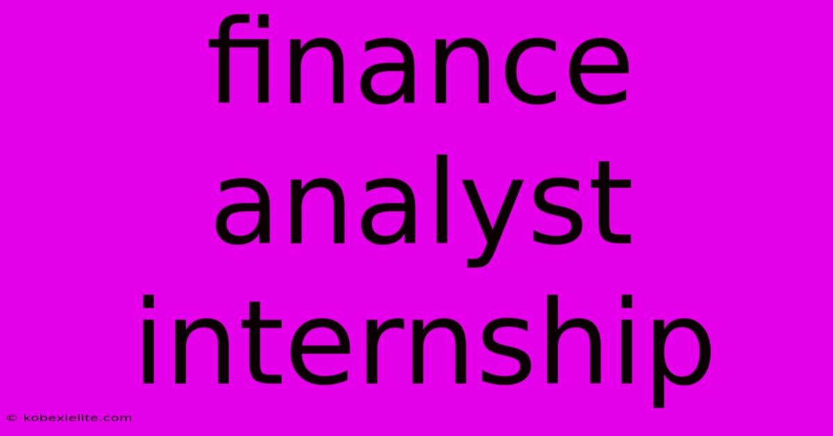 Finance Analyst Internship Finance Analyst Internship