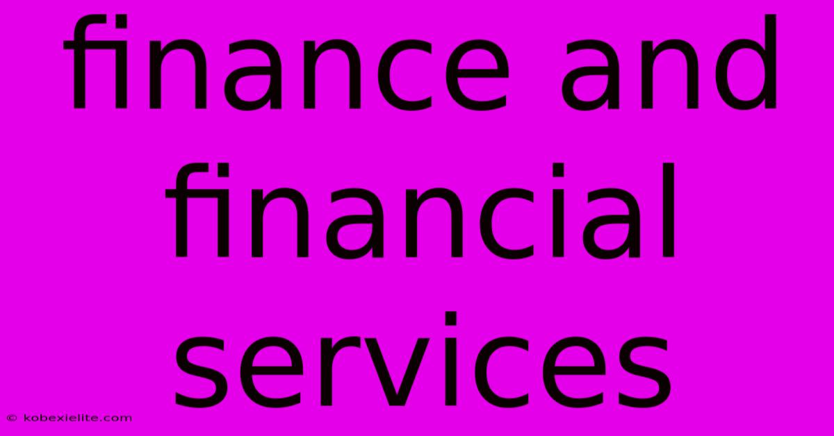Finance And Financial Services Finance And Financial Services