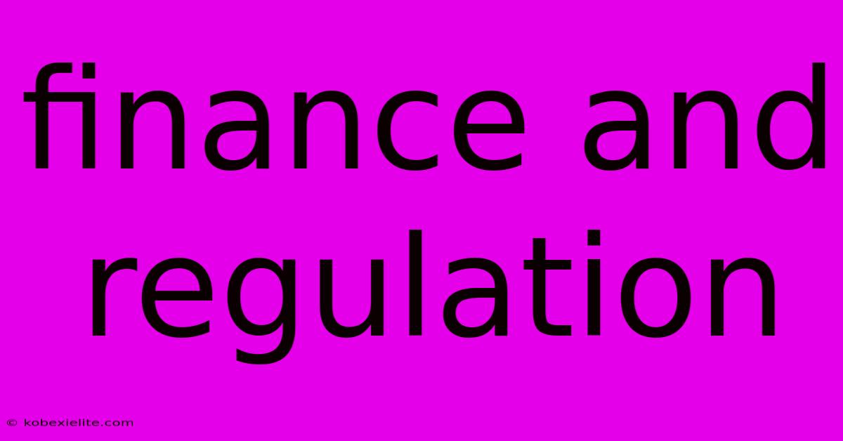 Finance And Regulation Finance And Regulation
