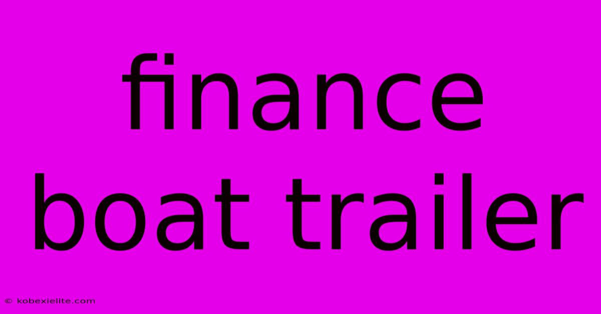 Finance Boat Trailer Finance Boat Trailer