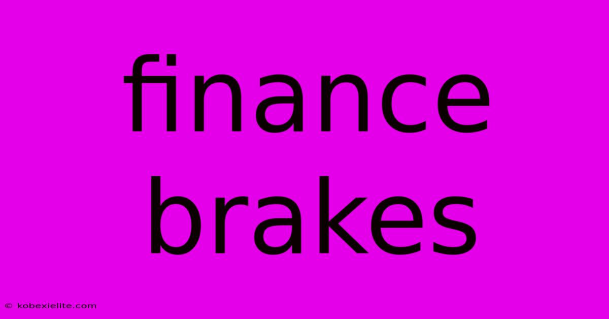 Finance Brakes Finance Brakes