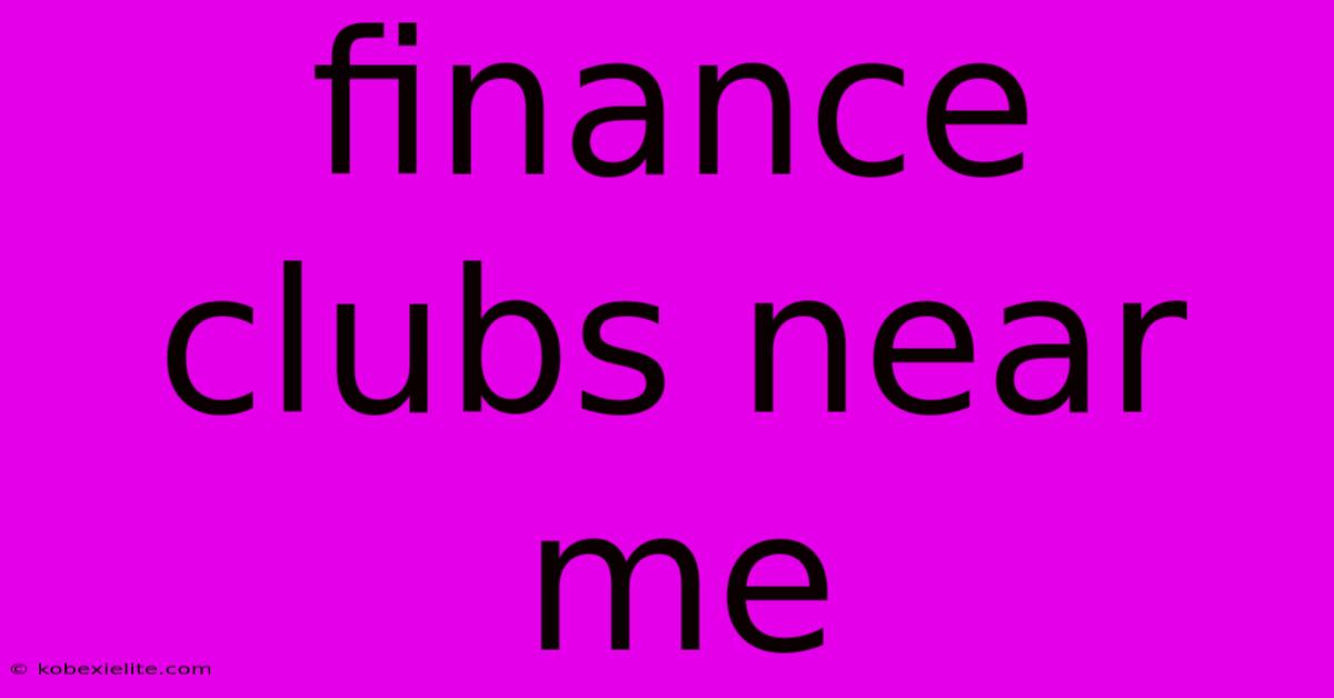 Finance Clubs Near Me Finance Clubs Near Me