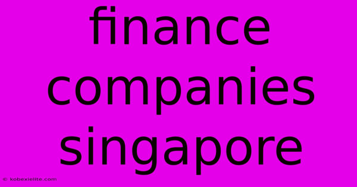 Finance Companies Singapore Finance Companies Singapore