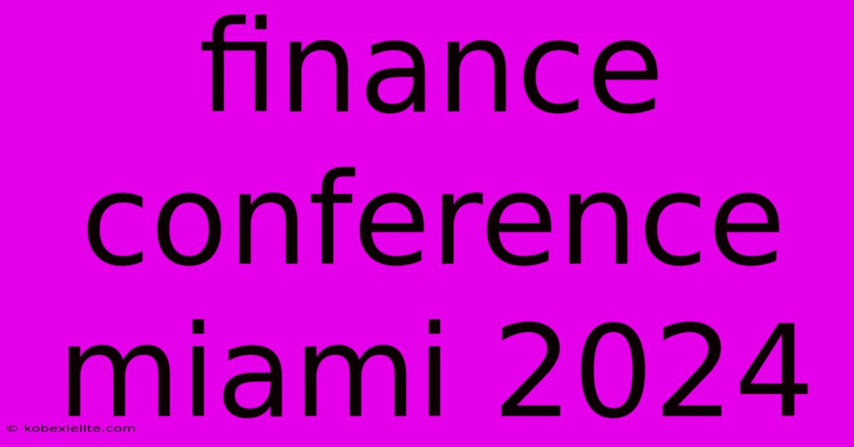 Finance Conference Miami 2024 Finance Conference Miami 2024