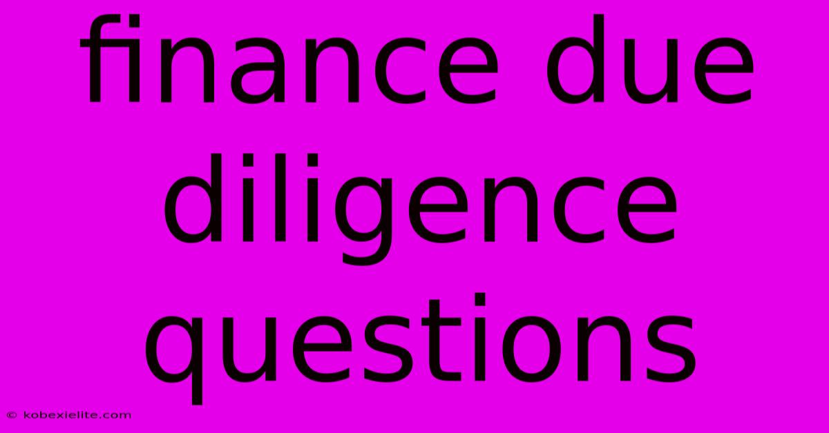 Finance Due Diligence Questions Finance Due Diligence Questions