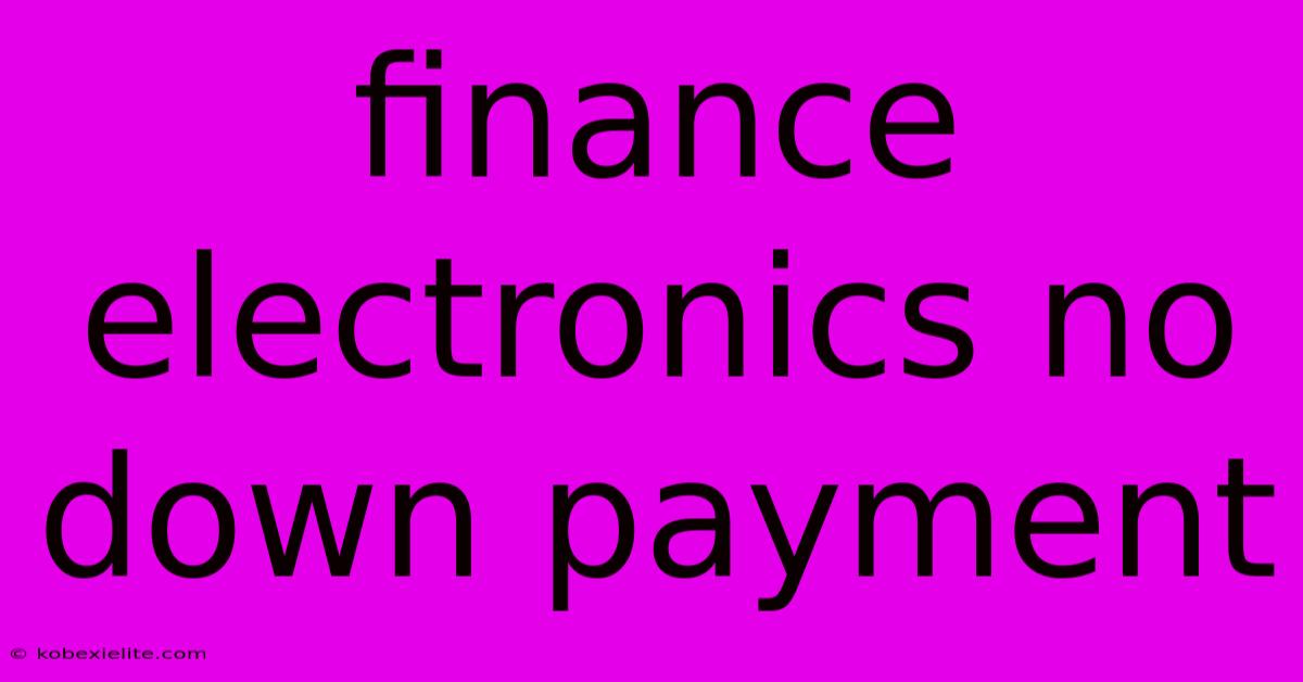 Finance Electronics No Down Payment Finance Electronics No Down Payment