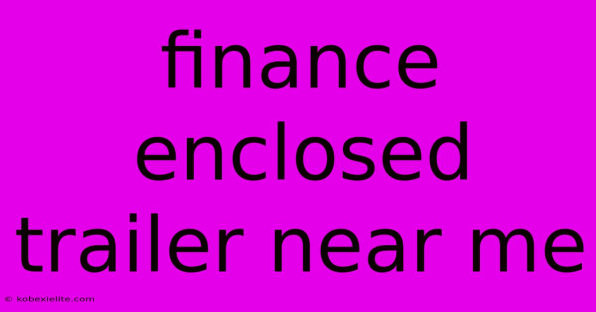 Finance Enclosed Trailer Near Me Finance Enclosed Trailer Near Me