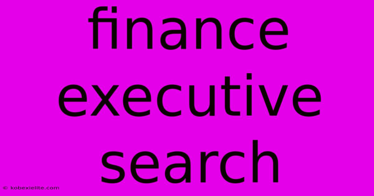Finance Executive Search Finance Executive Search