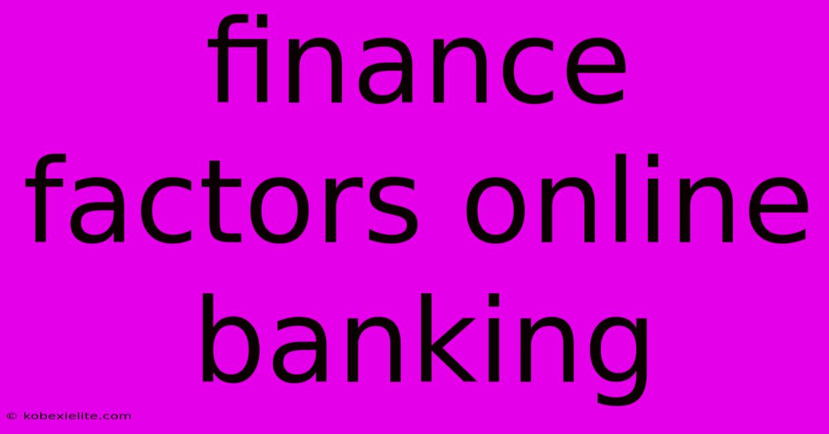 Finance Factors Online Banking Finance Factors Online Banking