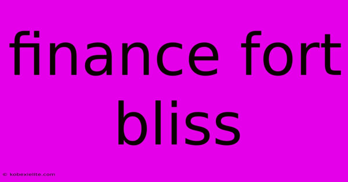 Finance Fort Bliss Finance Fort Bliss