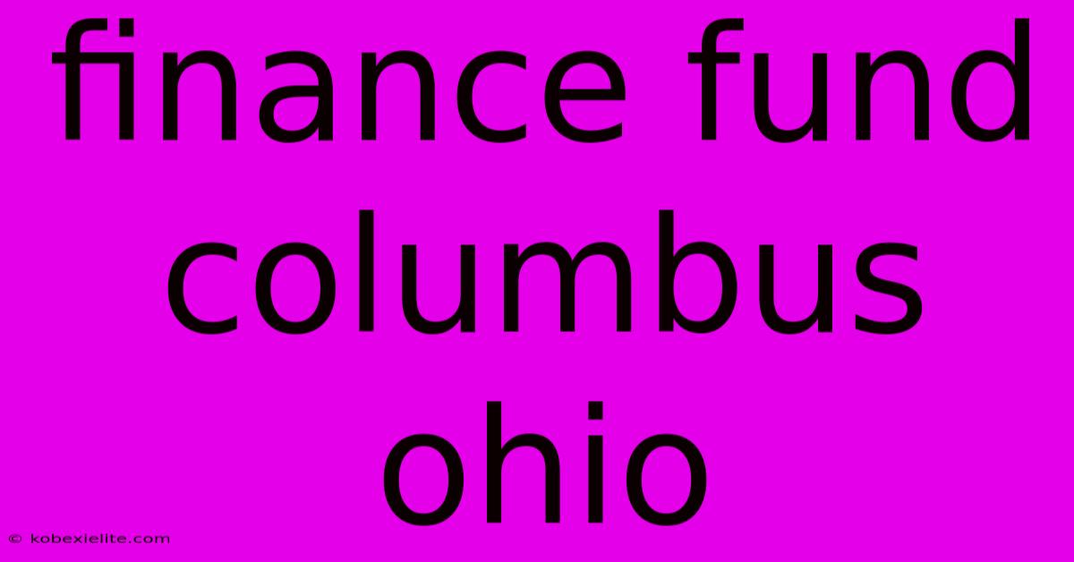 Finance Fund Columbus Ohio Finance Fund Columbus Ohio