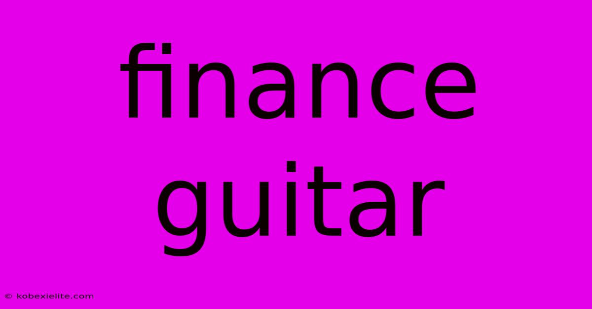 Finance Guitar Finance Guitar