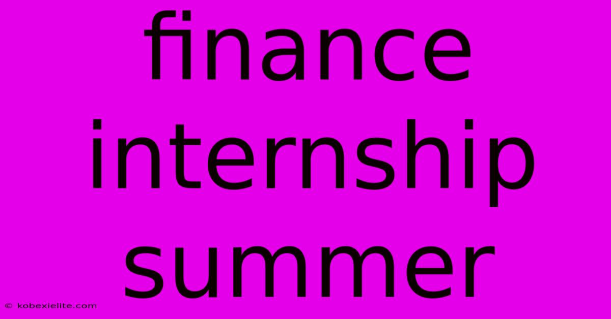 Finance Internship Summer Finance Internship Summer