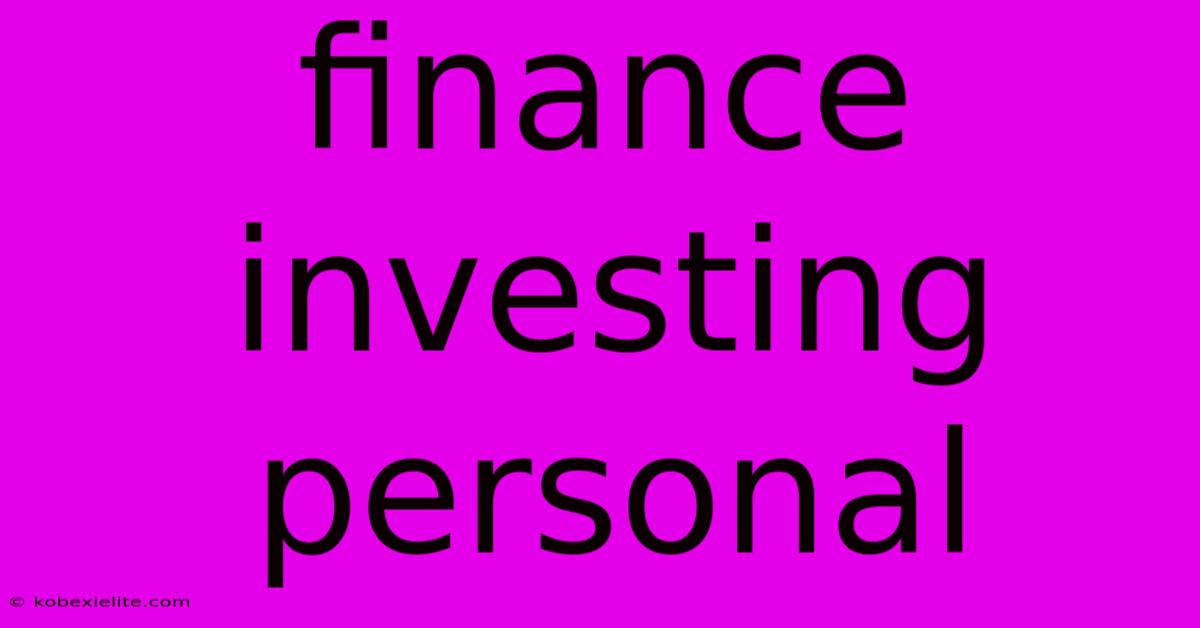 Finance Investing Personal Finance Investing Personal