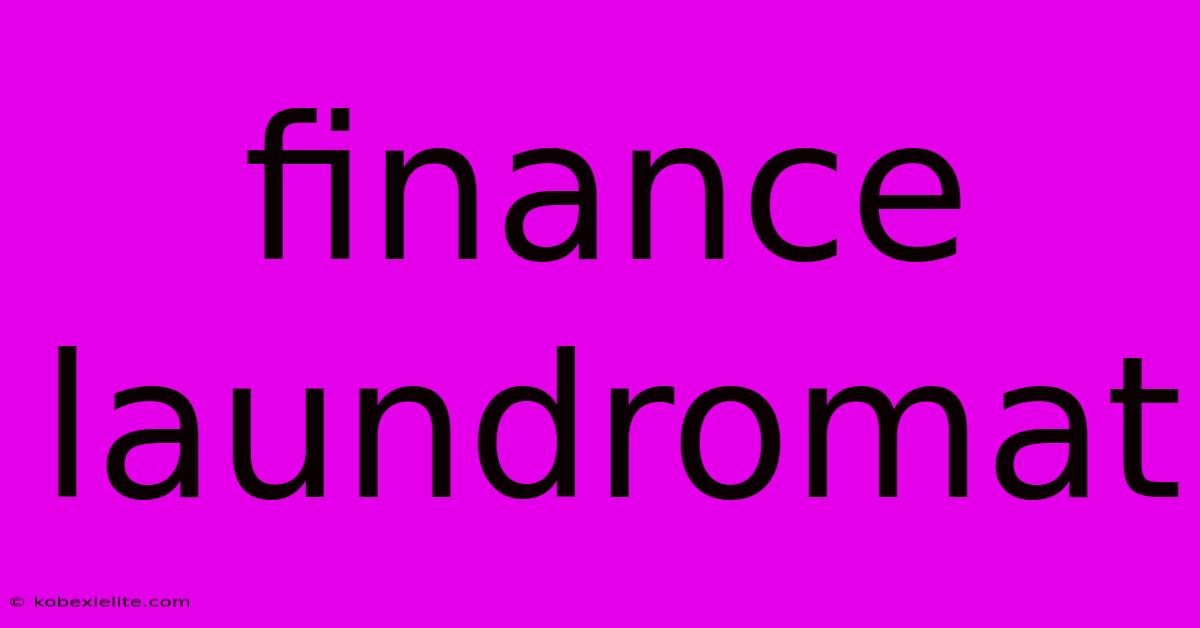 Finance Laundromat Finance Laundromat