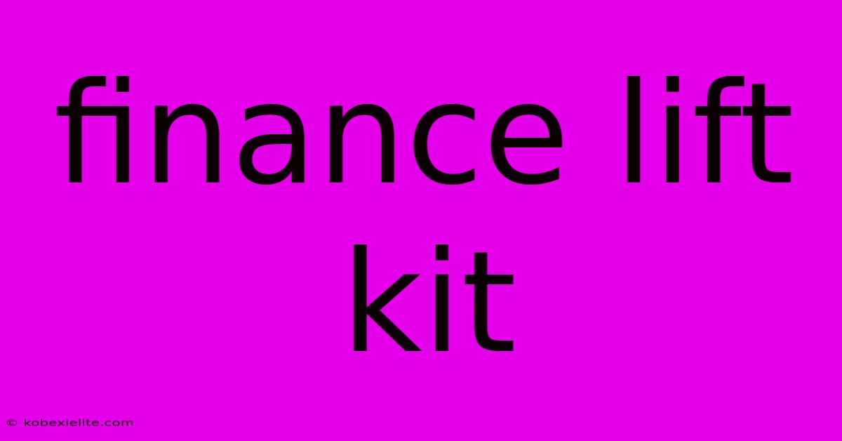 Finance Lift Kit Finance Lift Kit