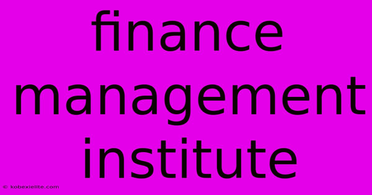 Finance Management Institute Finance Management Institute