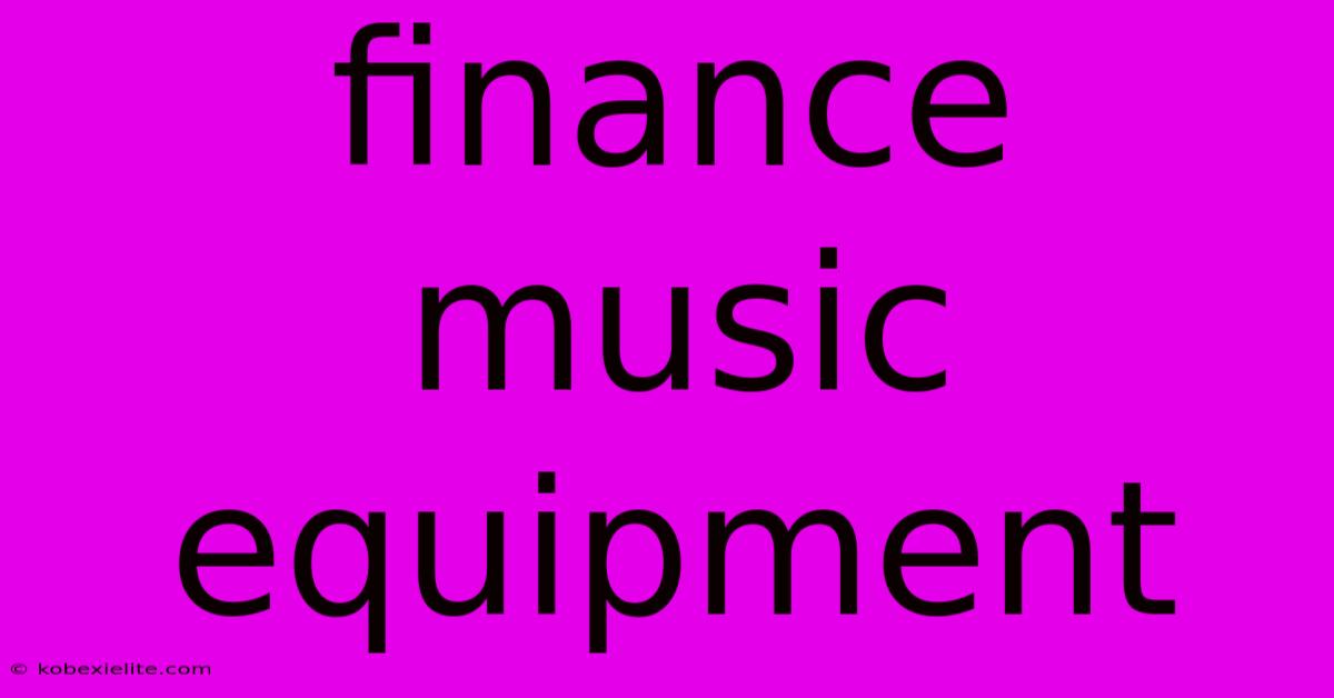 Finance Music Equipment Finance Music Equipment