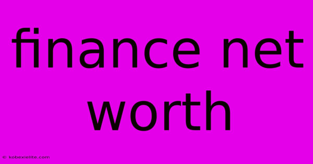 Finance Net Worth Finance Net Worth
