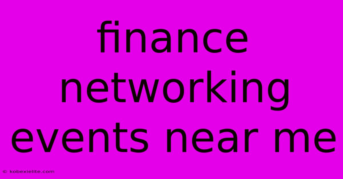 Finance Networking Events Near Me Finance Networking Events Near Me