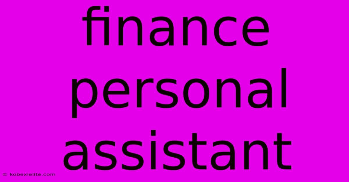 Finance Personal Assistant Finance Personal Assistant