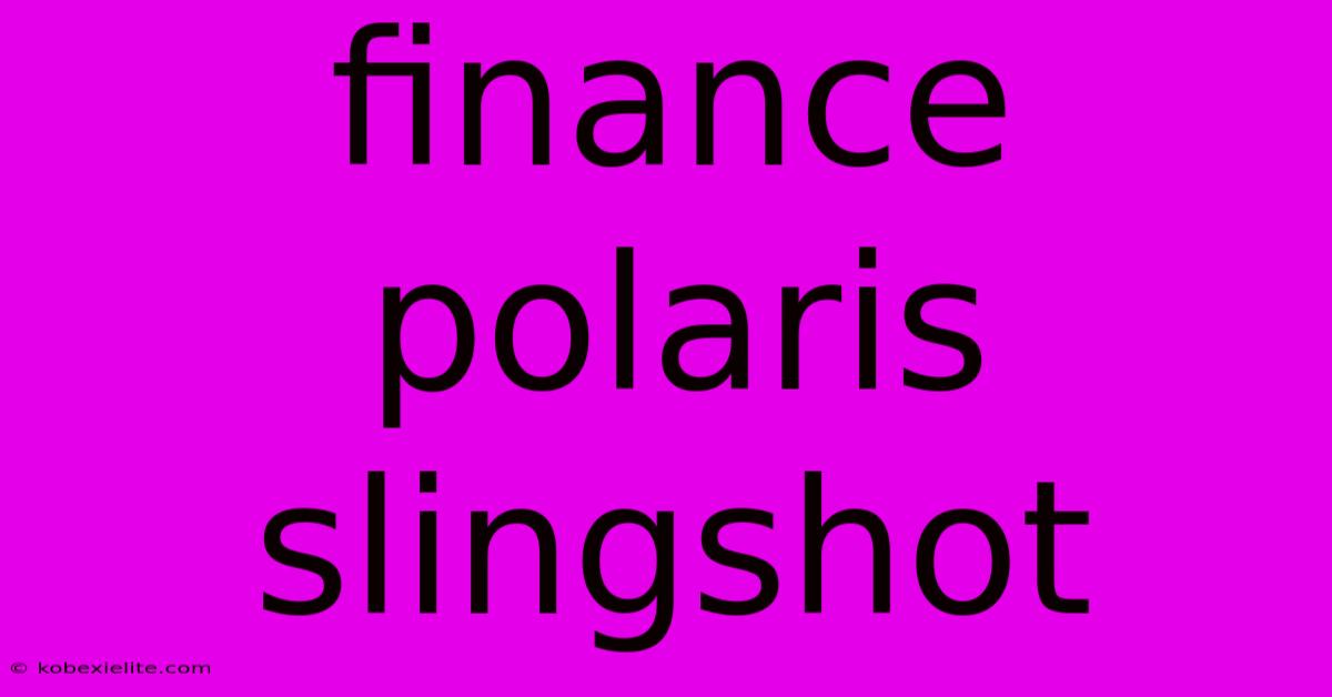 Finance Polaris Slingshot Finance Polaris Slingshot