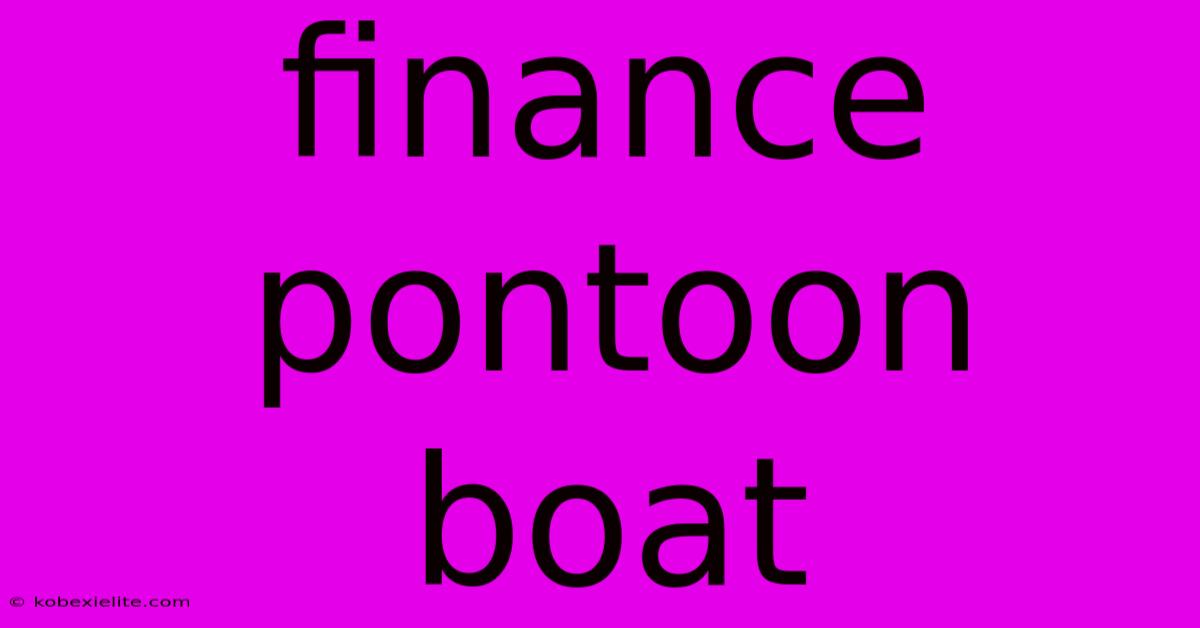 Finance Pontoon Boat Finance Pontoon Boat