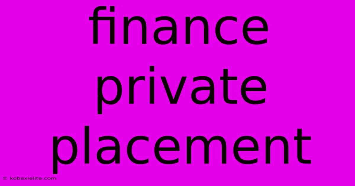Finance Private Placement Finance Private Placement