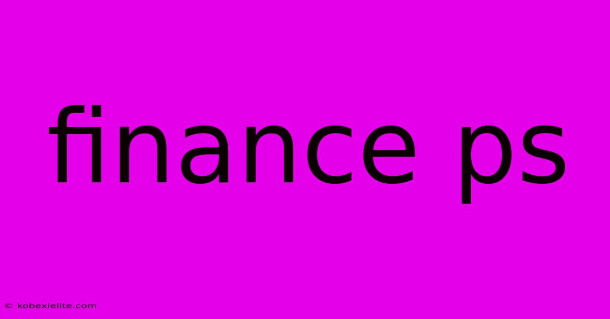 Finance Ps Finance Ps