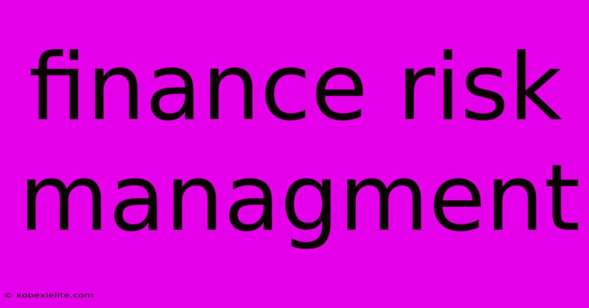 Finance Risk Managment Finance Risk Managment