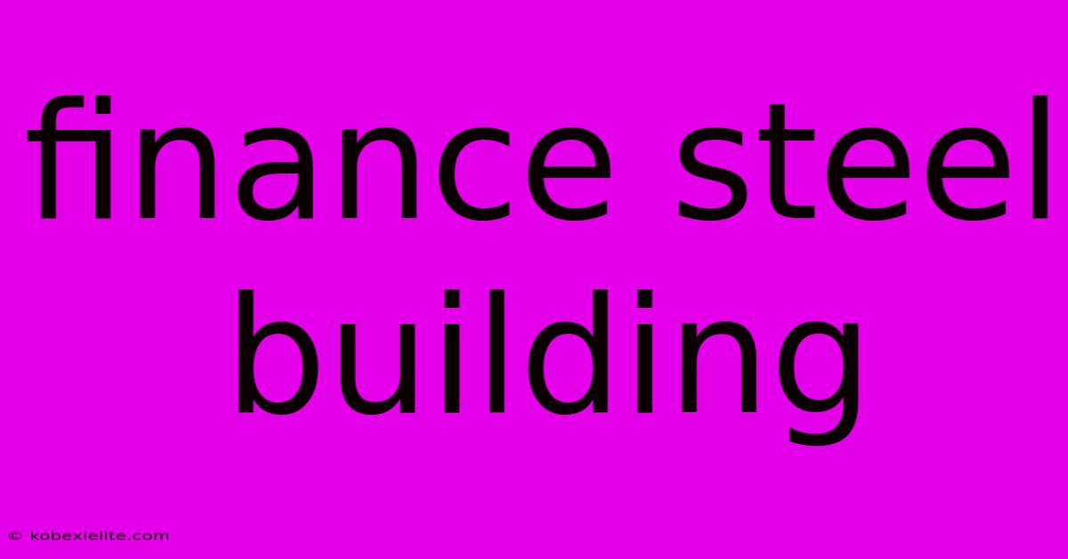 Finance Steel Building Finance Steel Building