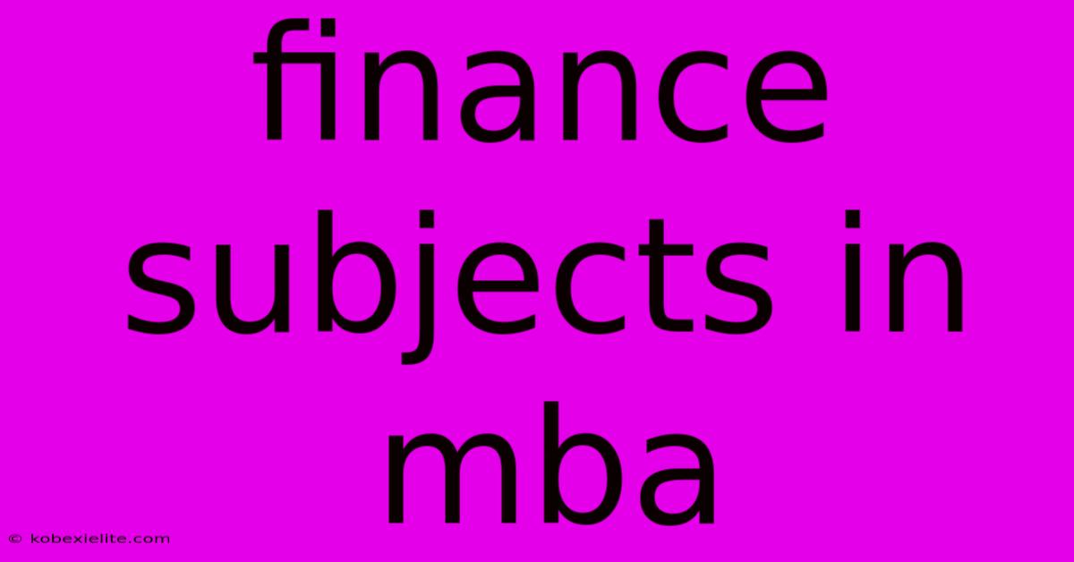 Finance Subjects In Mba Finance Subjects In Mba