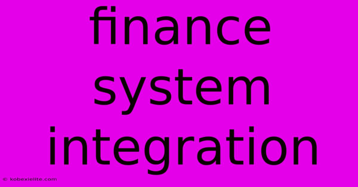 Finance System Integration Finance System Integration