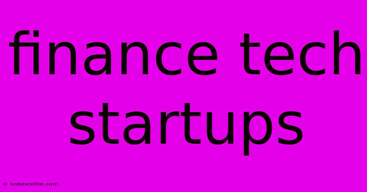 Finance Tech Startups Finance Tech Startups