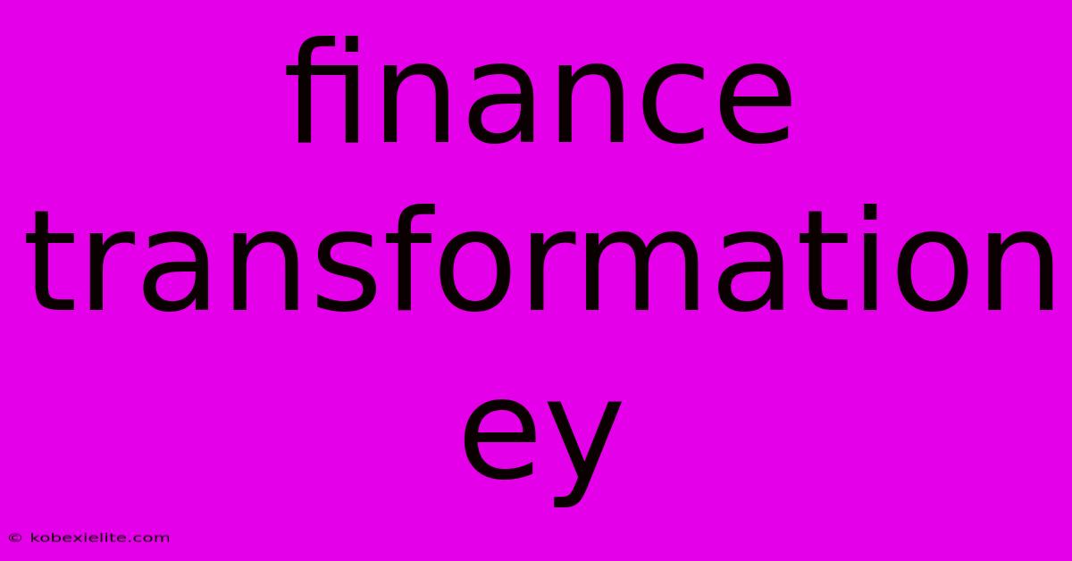 Finance Transformation Ey Finance Transformation Ey