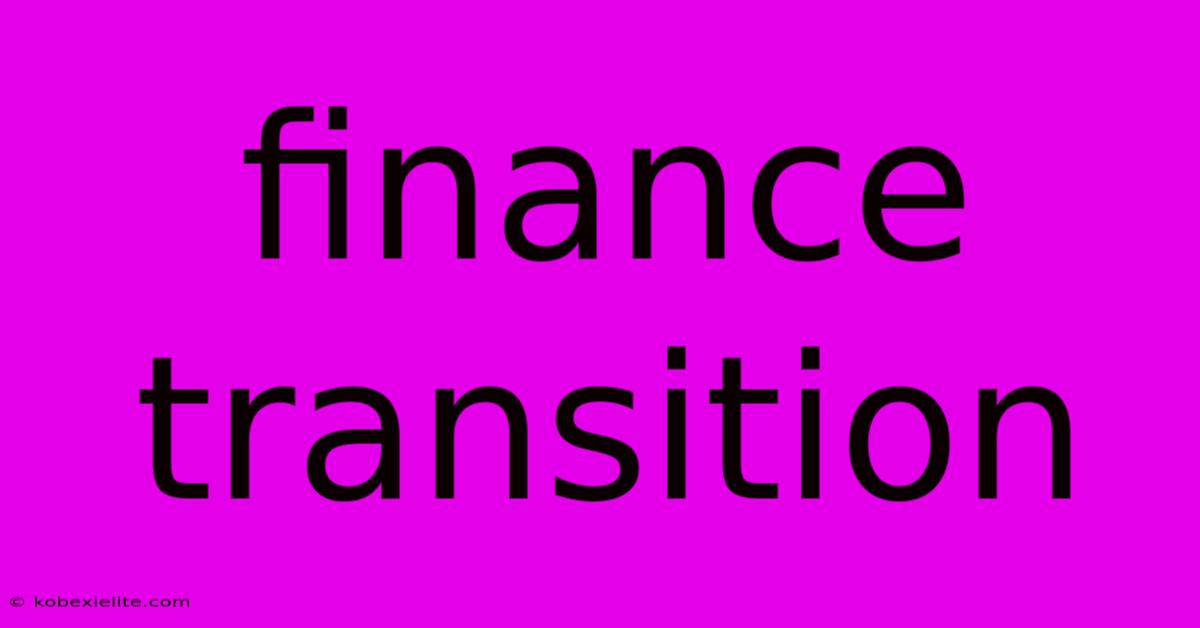 Finance Transition Finance Transition