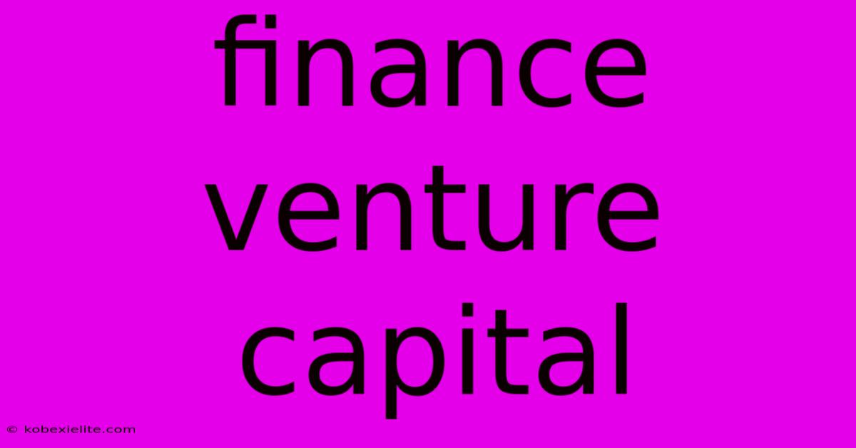 Finance Venture Capital Finance Venture Capital