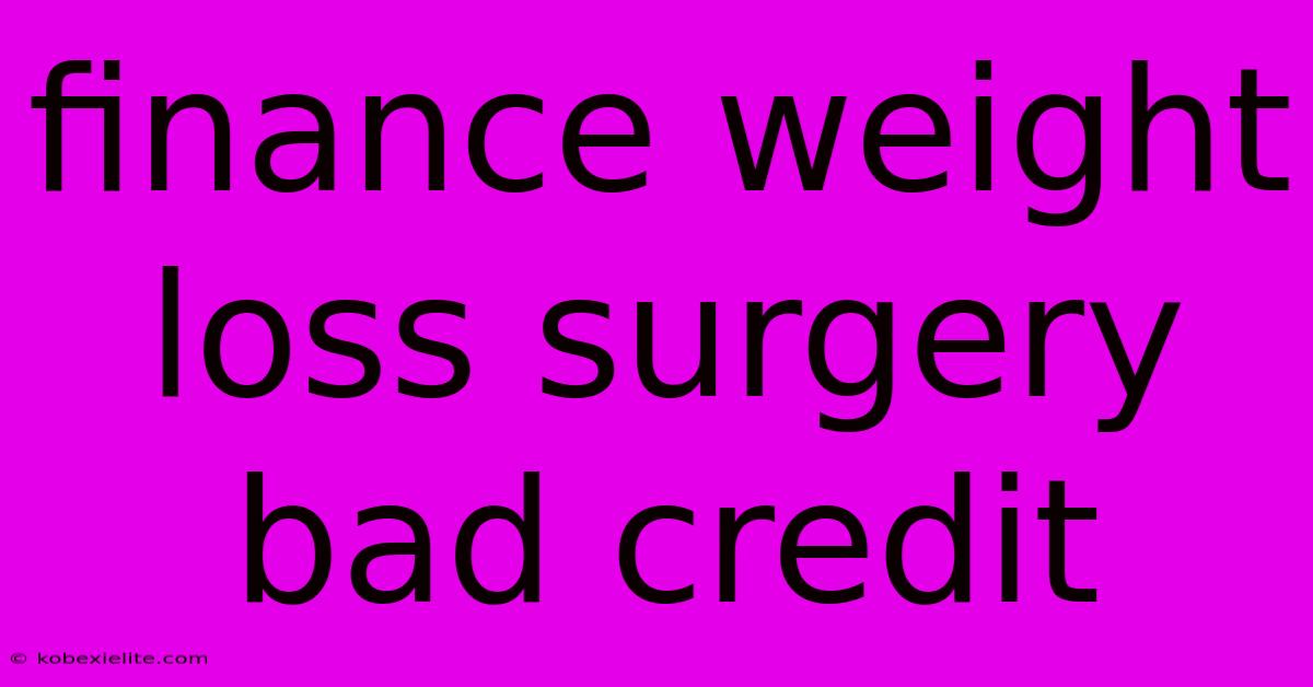 Finance Weight Loss Surgery Bad Credit Finance Weight Loss Surgery Bad Credit
