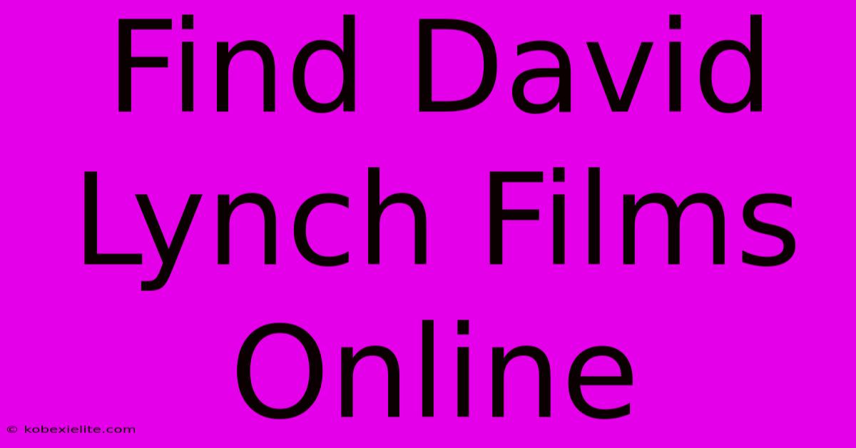 Find David Lynch Films Online