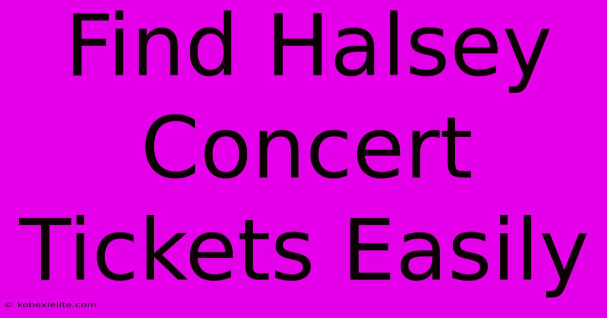 Find Halsey Concert Tickets Easily